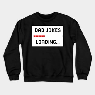 Dad Jokes Loading... Crewneck Sweatshirt